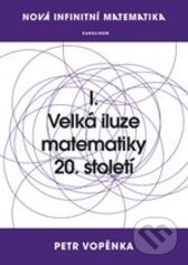 Levně Velká iluze matematiky 20. století - Petr Vopěnka - kniha z kategorie Matematika