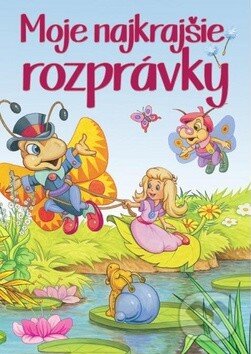 Kniha: Moje najkrajšie rozprávky (Ottovo nakladateľstvo). Ottovo nakladateľstvo, 2016