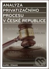 Levně Analýza privatizačního procesu v České republice - Karel Zeman - kniha z kategorie Ekonómia