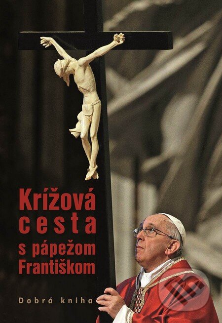 Levně Krížová cesta s pápežom Františkom - Saraco Alessandro (editor) - kniha z kategorie Duchovný život