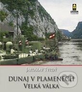 Kniha: Dunaj v plamenech (Jaroslav Tvrdý). Mare-Czech, 2016