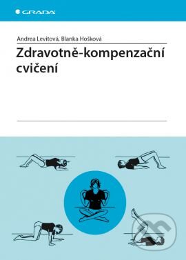 Levně Zdravotně–kompenzační cvičení - Andrea Levitová, Blanka Hošková - kniha z kategorie Fyzioterapia