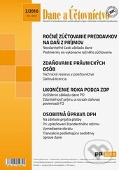 Levně Dane a Účtovníctvo 2/2016 (Ročné zúčtovanie preddavkov na daň z príjmov FO za zdaniteľné obdobie roku 2015, Ukončenie roka právnickej osoby...)
