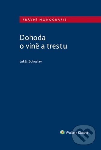 Levně Dohoda o vině a trestu - Lukáš Bohuslav - kniha z kategorie Právo