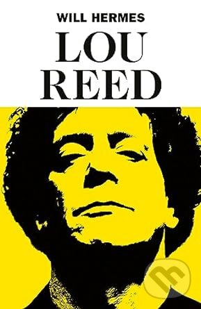 Levně Lou Reed (The King of New York) - Will Hermes - kniha z kategorie Umenie, dizajn a architektúra