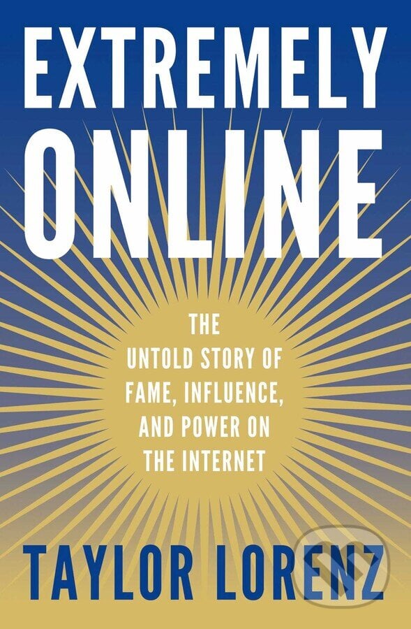 Extremely Online - Taylor Lorenz, Simon & Schuster, 2023