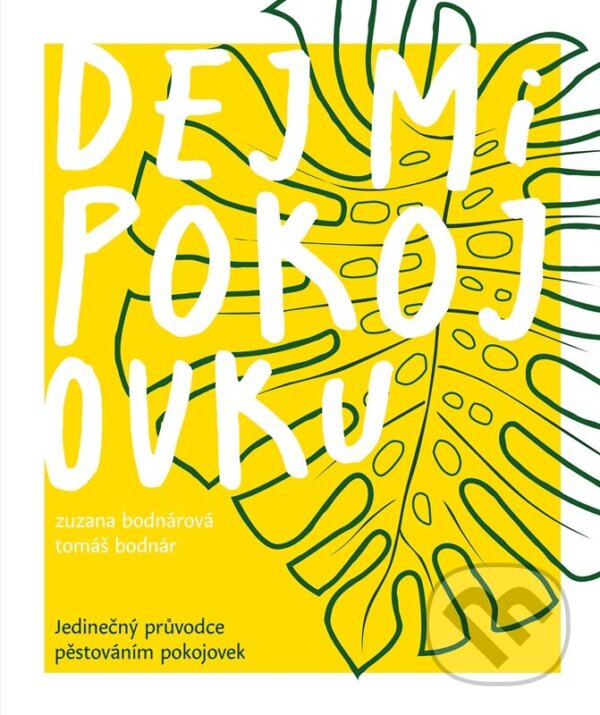 Levně Dej mi pokojovku - Zuzana Bodnárová, Tomáš Bodnár - kniha z kategorie Dom, byt a záhrada
