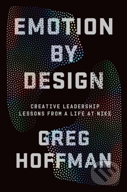 Levně Emotion By Design (Creative Leadership Lessons from a Life at Nike) - kniha z kategorie Biznis a manažment