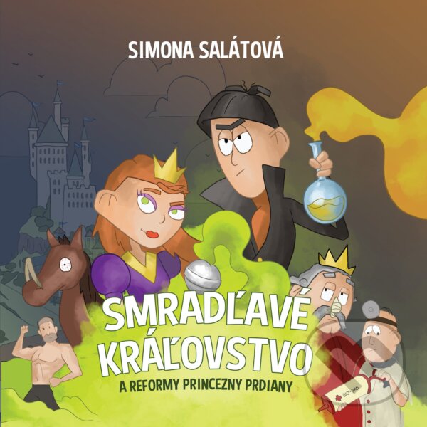 Smradľavé kráľovstvo a reformy princezny Prdiany - Simona Salátová, Martin Hatala (ilustrátor), Silné reči, 2023