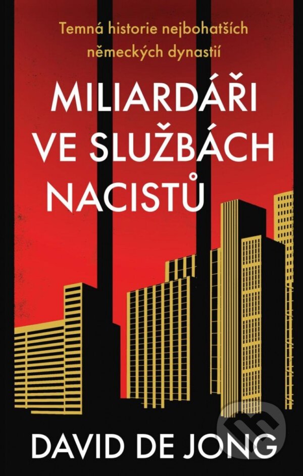Levně Miliardáři ve službách nacistů (Temná historie nejbohatších německých dynastií) - kniha z kategorie Biznis a manažment
