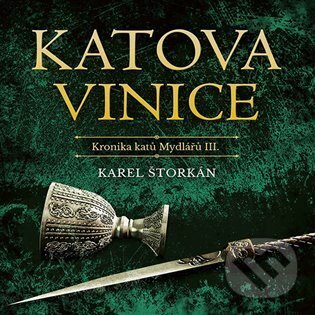Levně Katova vinice (Kronika katů Mydlářů III.) - Karel Štorkán - audiokniha z kategorie Beletria