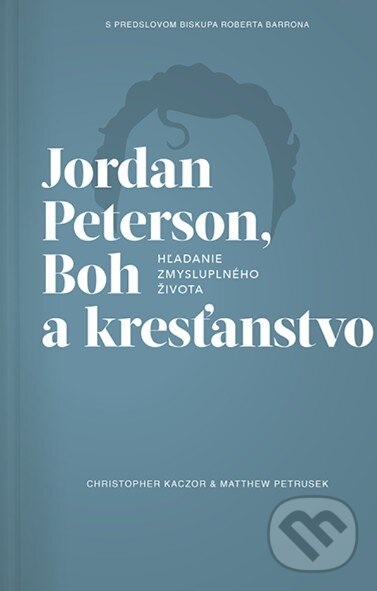 Levně Jordan Peterson, Boh a kresťanstvo (Hľadanie zmysluplného života) - kniha z kategorie Kresťanstvo