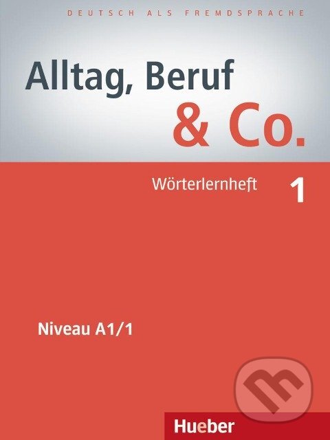 Alltag, Beruf & Co. 01. Wörterlernheft A1/1 - Norbert Becker, Max Hueber Verlag