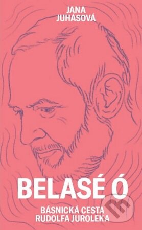 Levně Belasé Ó (Básnická cesta Rudolfa Juroleka) - Jana Juhásová - kniha z kategorie Poézia