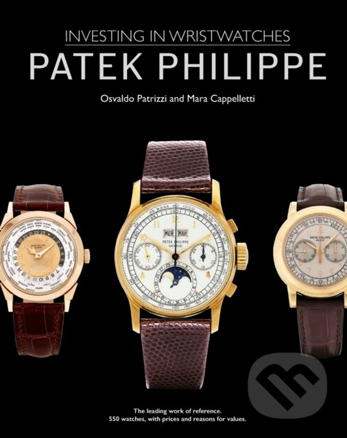 Levně Patek Philippe (Investing in Wristwatches) - Mara Cappelletti, Osvaldo Patrizzi - kniha z kategorie Móda
