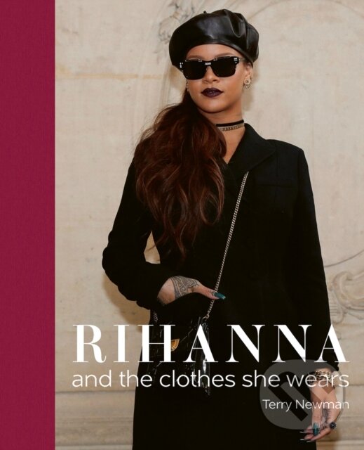 Levně Rihanna (and the clothes she wears) - Terry Newman - kniha z kategorie Móda