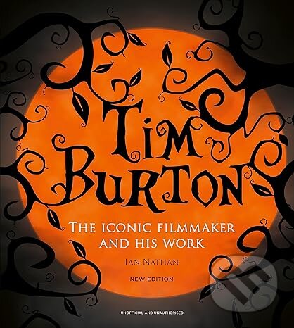Levně Tim Burton (The Iconic Filmmaker and his Work) - Ian Nathan - kniha z kategorie Životopisy