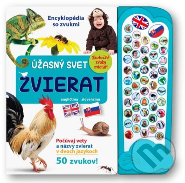 Levně Úžasný svet zvierat - Encyklopédia so zvukmi (Skutočné zvuky zvierat! Počúvaj vety a názvy zvierat v dvoch jazykoch - 50 zvukov!) - kniha z kategorie…