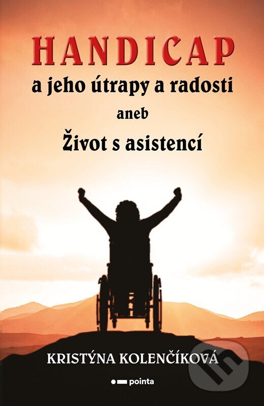 Levně Handicap a jeho útrapy a radosti (aneb Život s asistencí) - kniha z kategorie Životopisy