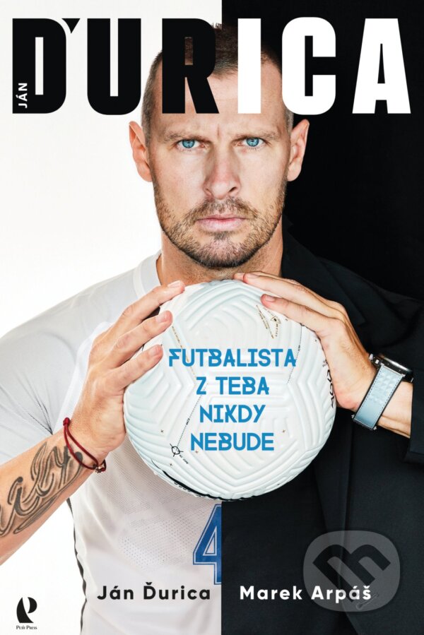 Levně Ján Ďurica: Futbalista z teba nikdy nebude - Ján Ďurica, Marek Arpáš - kniha z kategorie Autobiografie