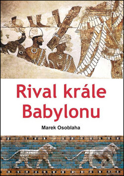 Levně Rival krále Babylonu - Marek Osoblaha - kniha z kategorie Beletria