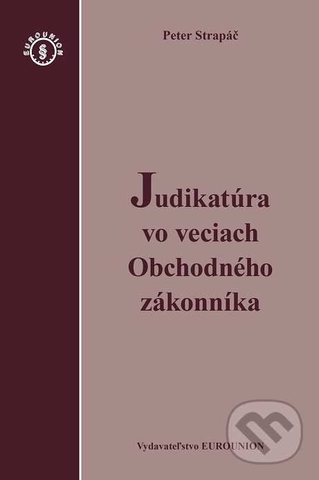 Levně Judikatúra vo veciach Obchodného zákonníka - Peter Strapáč - kniha z kategorie Obchodné právo