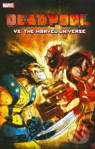Deadpool vs. the Marvel Universe - Fabian Nicieza, Reilly Brown, Marvel, 2008