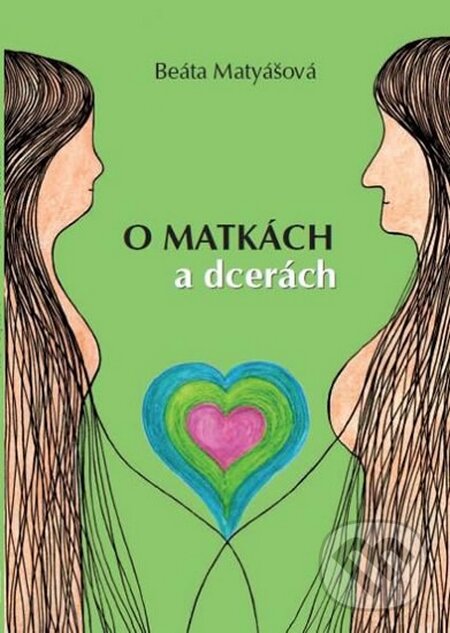 Levně O matkách a dcerách - Beáta Matyášová - kniha z kategorie Beletria