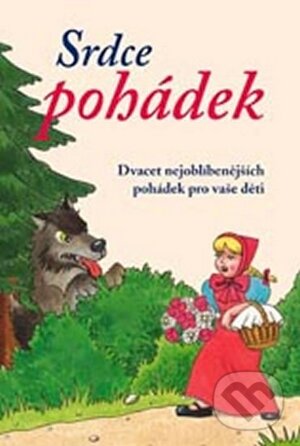 Levně Srdce pohádek: Dvacet nejoblíbenějších pohádek pro vaše děti - kniha z kategorie Pre deti a mládež