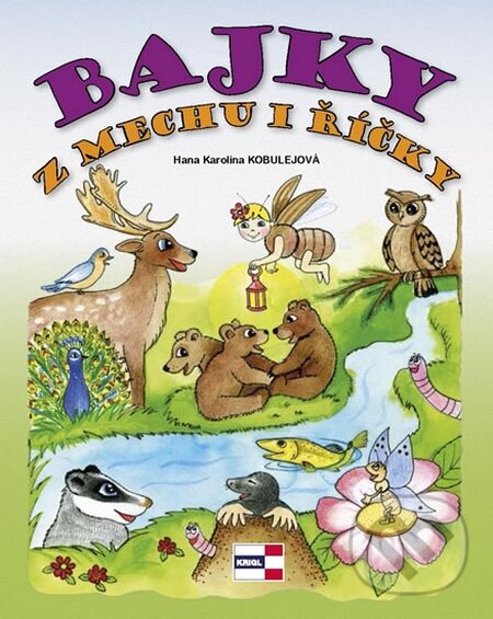 Levně Bajky z mechu i říčky - Hana Karolina Kobulejová - kniha z kategorie Mýty, povesti a legendy