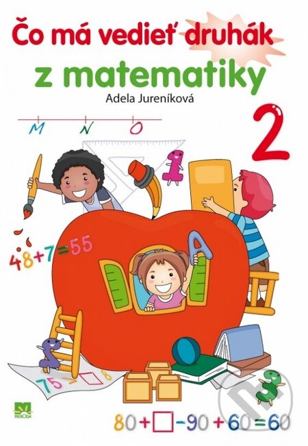 Kniha: Čo má vedieť druhák z matematiky (Adela Jureníková). Príroda, 2016