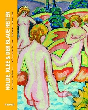 Levně Nolde, Klee & Der Blaue Reiter: The Braglia Collection - kniha z kategorie Dejiny umenia