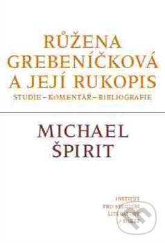 Levně Růžena Grebeníčková a její rukopis (Studie – komentář - bibliografie) - kniha z kategorie Štúdie