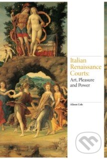 Levně Italian Renaissance Courts (Art, Pleasure and Power) - kniha z kategorie Teória umenia