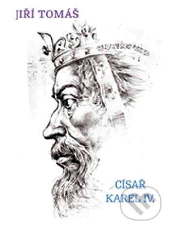 Levně Císař Karel IV. - Jiří Tomáš - kniha z kategorie Životopisy