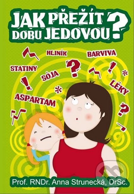 Jak přežít dobu jedovou? - Anna Strunecká, Almi, 2016