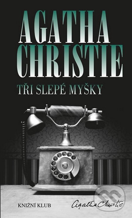 Kniha: Tři slepé myšky (Agatha Christie). Knižní klub, 2016