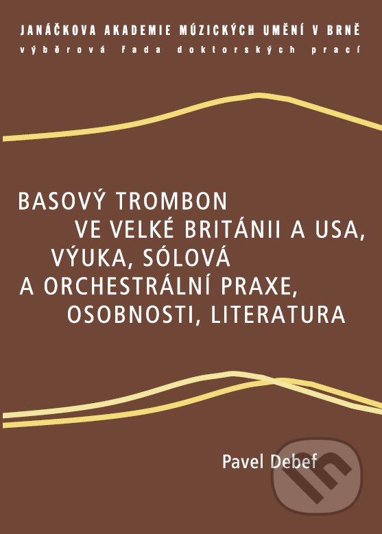 Levně Basový trombon ve Velké Británii a USA, výuka, sólová a orchestrální praxe, osobnosti, literatura - kniha z kategorie Hudba