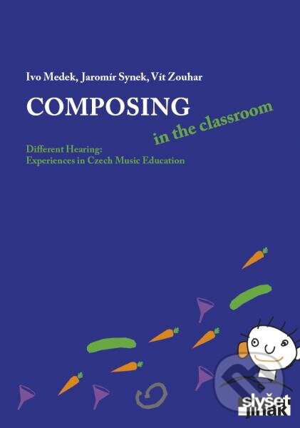 Kniha: Composing in the classroom (Ivo Medek, Jaromír Synek a Vít Zouhar)