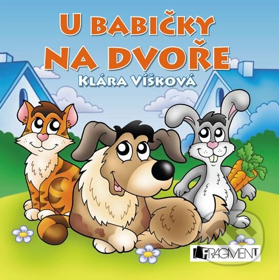 Kniha: U babičky na dvoře (Klára Víšková). Nakladatelství Fragment, 2014