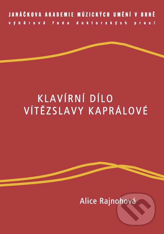 Levně Klavírní dílo Vítězslavy Kaprálové - Alice Rajnohová - kniha z kategorie Hudba