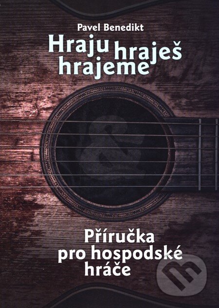 Hraju, hraješ, hrajeme - Příručka pro hospodské hráče koupíte na Martinus.cz