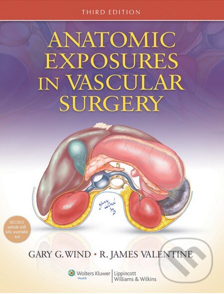 Levně Anatomic Exposures in Vascular Surgery (3e) - Gary G. Wind, R. James Valentine - kniha z kategorie Odborné a náučné