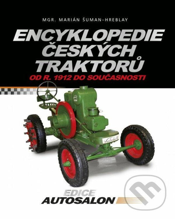 Encyklopedie českých traktorů - Marián Šuman-Hreblay, CPRESS, 2016