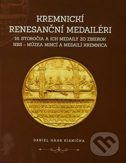 Levně Kremnickí renesanční medailéri 16. storočia a ich medaily zo zbierok NBS – Múzea mincí a medailí Kre - kniha z kategorie Umenie, dizajn a architektúra