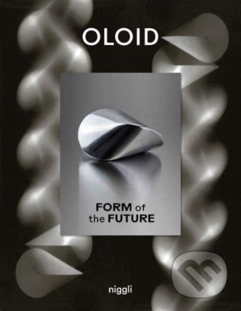 Levně Oloid (Form of the Future) - kniha z kategorie Design