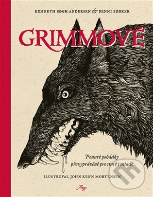 Grimmové - Kenneth Bogh Andersen, Benni Bodker, John Kenn Mortensen (Ilustrátor), Argo, 2023