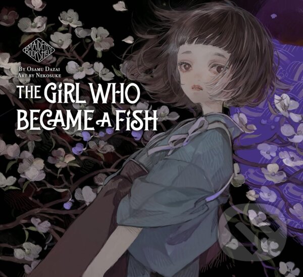 Levně The Girl Who Became a Fish: Maiden's Bookshelf - Osamu Dazai, Nekosuke (Ilustrátor) - kniha z kategorie Fantasy