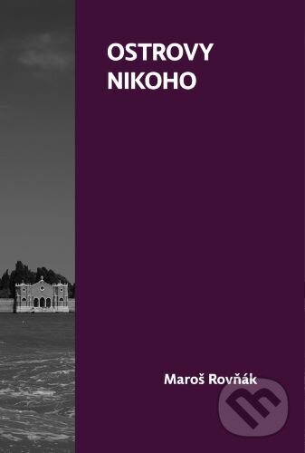 Levně Ostrovy nikoho - Maroš Rovňák - kniha z kategorie Umenie, dizajn a architektúra