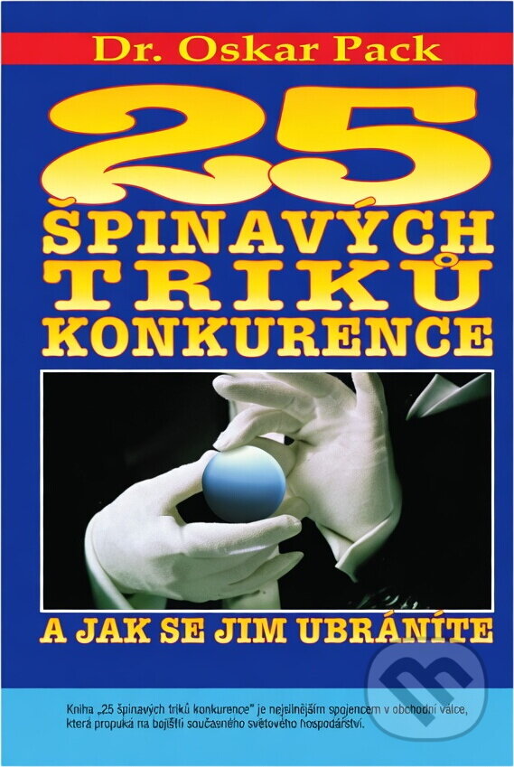 Kniha: 25 špinavých triků konkurence a jak se jim ubráníte (Oskar Pack). Jiří Alman, 1998